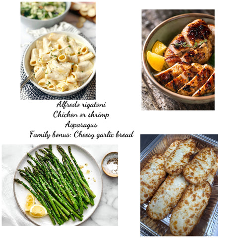 Rigatoni Alfredo, chicken or shrimp, asparagus, garlic & cheese bread (GF available with zoodles)
