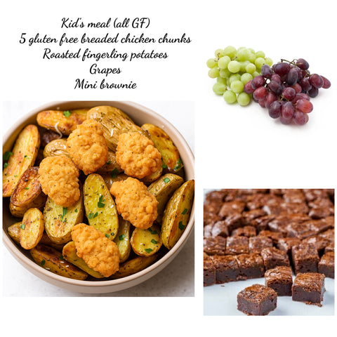 Kid's meal: 5- GF breaded chicken chunks, roasted fingerling potatoes, grapes & chocolate brownie (all GF)