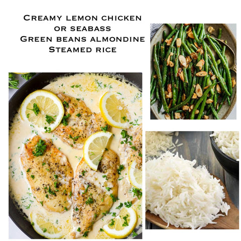 Creamy Lemon chicken or salmon with haricots verts almondine & rice