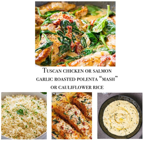 Tuscan chicken or salmon with Mascarpone polenta "mash" or cauliflower rice