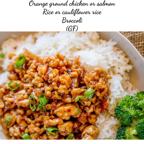 Orange ground chicken or salmon and broccoli with steamed rice or cauliflower rice