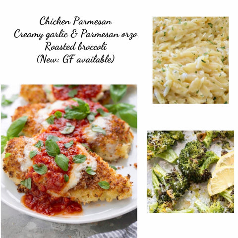 Chicken Parmesan, creamy Parmesan orzo & roasted broccoli (GF available )