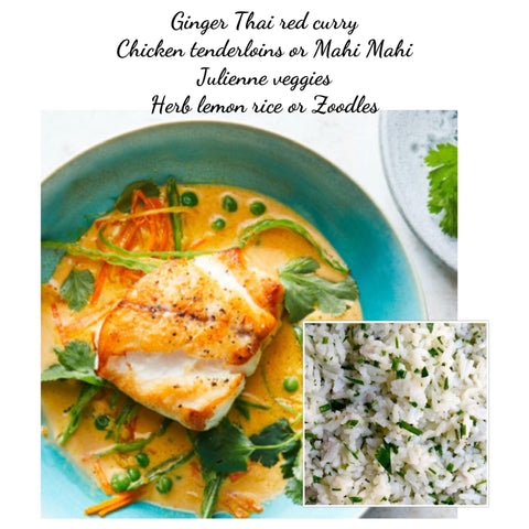 Ginger Thai coconut curry chicken tenderloins or Mahi Mahi with rice OR zoodles (GF)