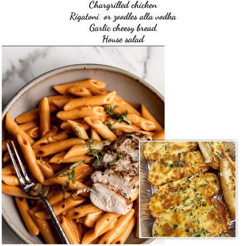 Chicken pasta  or zoodles alla vodka with garlic cheesy bread & house salad