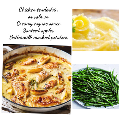 Creamy apple chicken or salmon with herbs mashed potatoes & green beans  (GF)