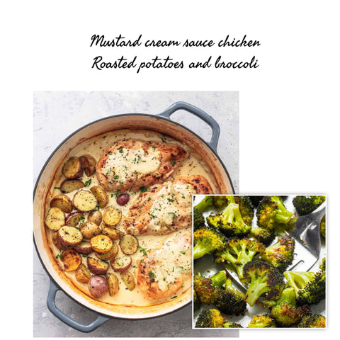 Mustard cream sauce chicken with roasted potatoes & broccoli